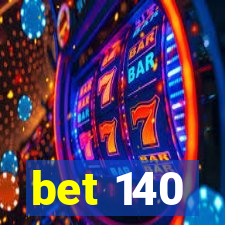 bet 140